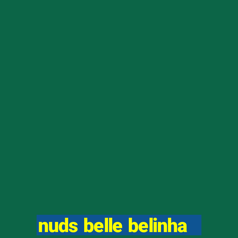 nuds belle belinha